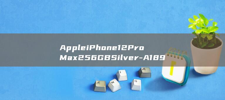 Apple iPhone 12 Pro Max 256GB Silver - A1893: 掌控尖端智能手机体验 (appleid.apple.com)